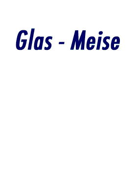 Glas Meise Glasermeister 