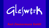 Glaser Baden-Wuerttemberg: Glaswerk Axel Zimmermann GmbH